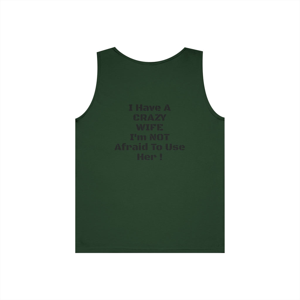 Tank Top — "I Have a Crazy Wife I'm Not Afraid to Use Her!" Funny Couples Graphic Tank