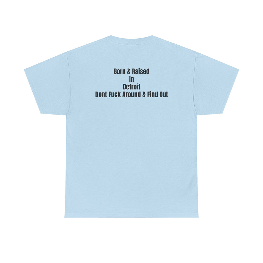Detroit Born & Raised T‑Shirt — 'Born & Raised in Detroit, Don't F**k Around & Find Out' City Pride Tee