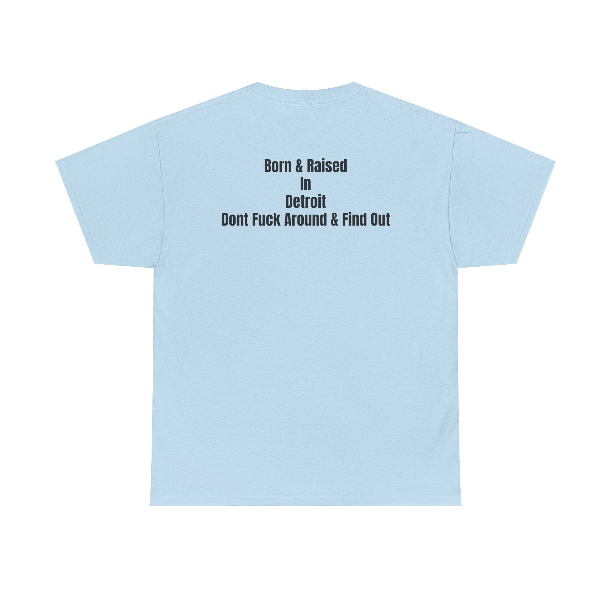 Detroit Born & Raised T‑Shirt — 'Born & Raised in Detroit, Don't F**k Around & Find Out' City Pride Tee
