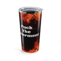 20oz Fire Flames Tumbler — “Fuck The Government” Insult Statement Travel Mug