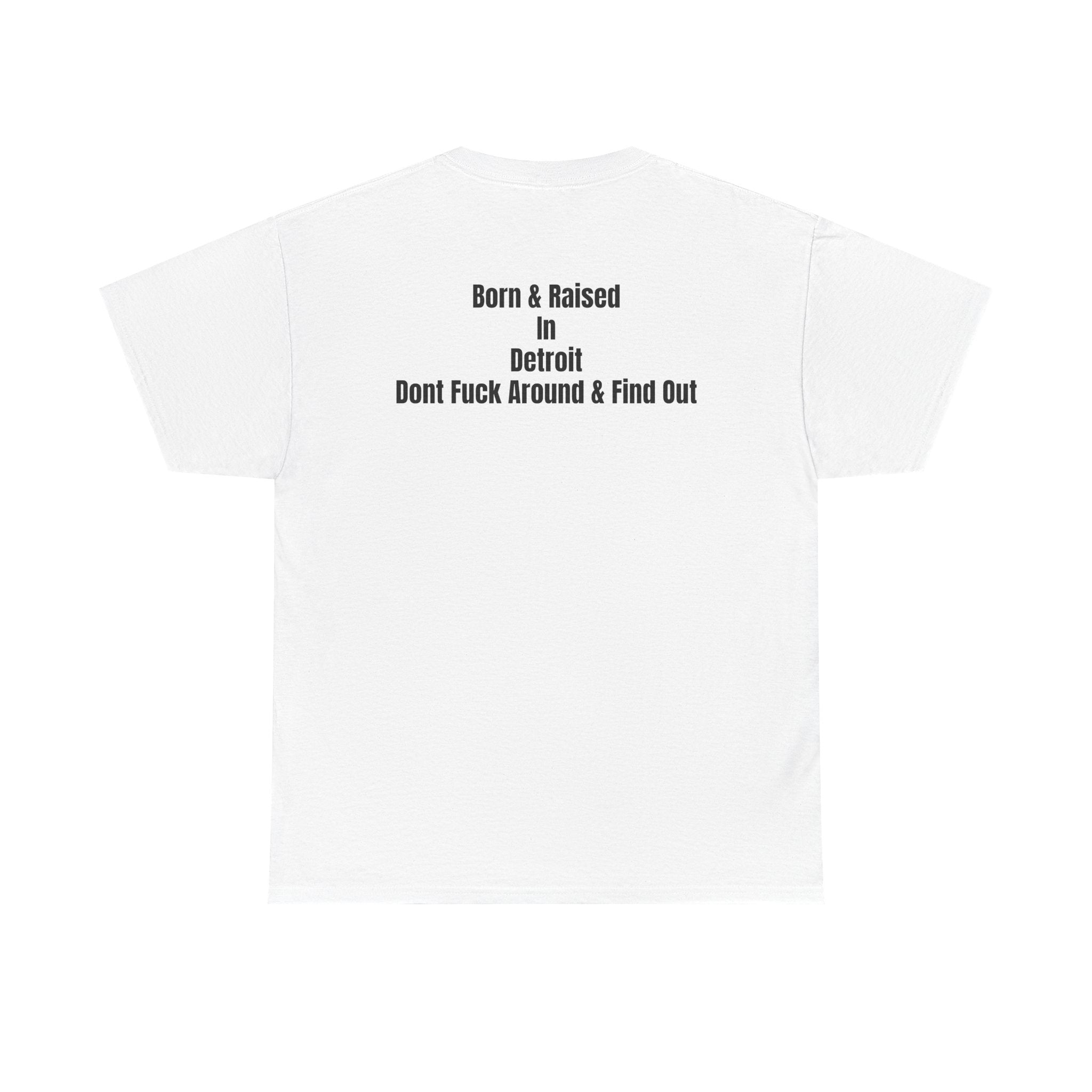 Detroit Born & Raised T‑Shirt — 'Born & Raised in Detroit, Don't F**k Around & Find Out' City Pride Tee