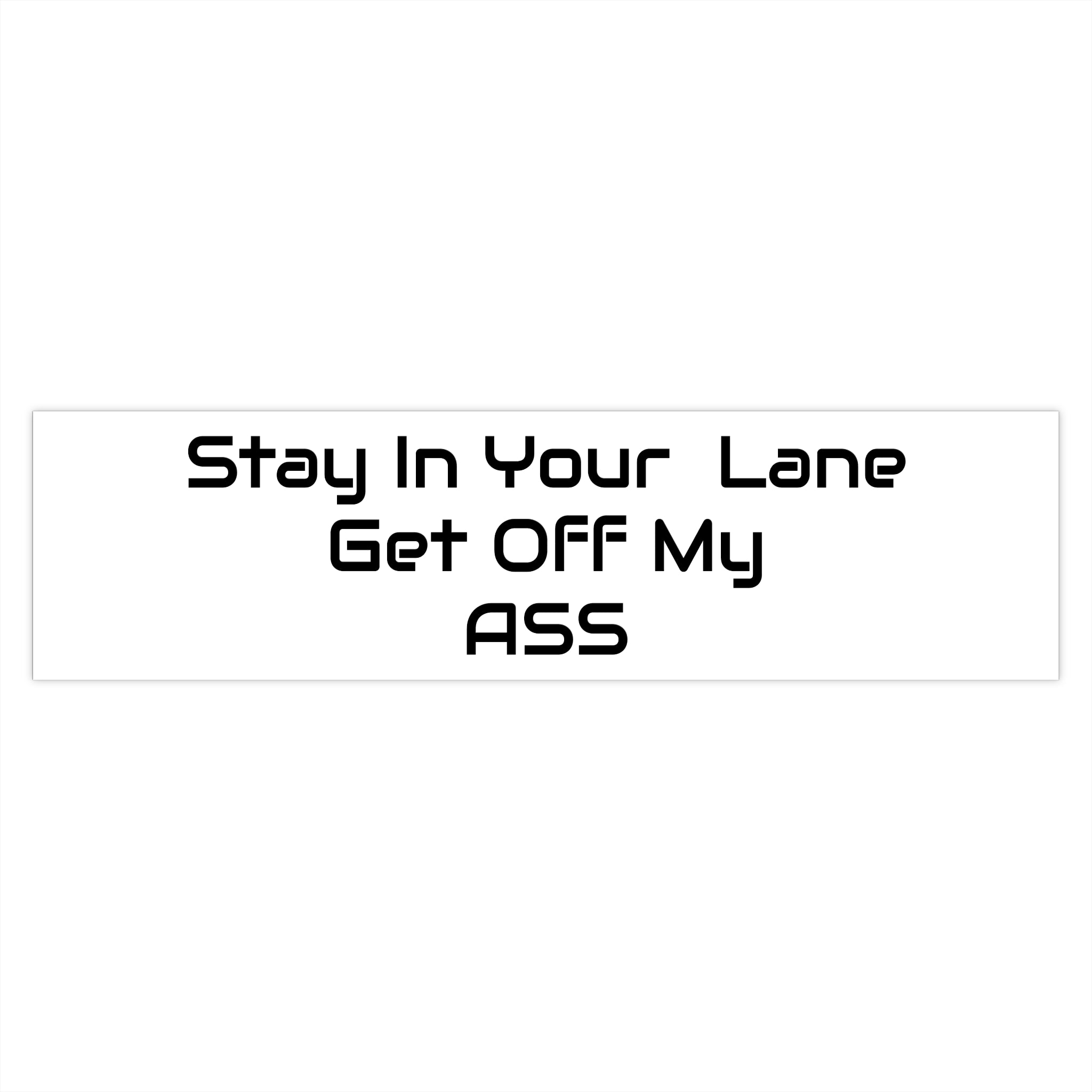 Bumper Sticker — "Stay In Your Lane Get OFF My ASS" Bold Road-Rule Vinyl Sticker