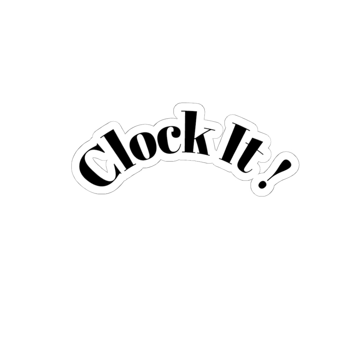 Clock It! Kiss-Cut Sticker — Retro Curved Typography Laptop Decal