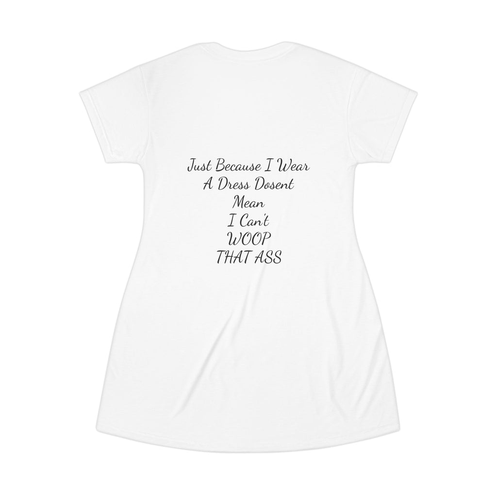 T-Shirt Dress — "Sweet & Crazy" Dress with Back Quote: "Just Because I Wear A Dress... I WOOP THAT ASS"