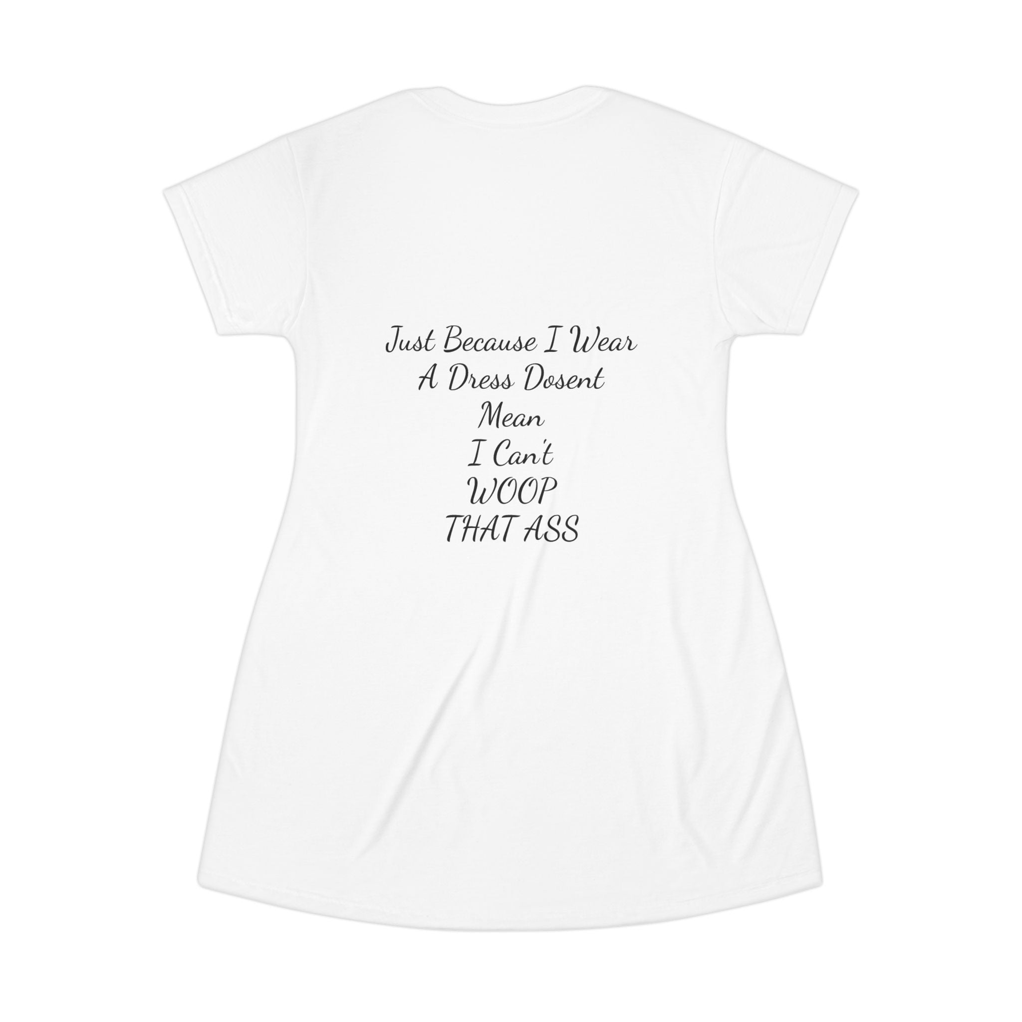 T-Shirt Dress — "Sweet & Crazy" Dress with Back Quote: "Just Because I Wear A Dress... I WOOP THAT ASS"
