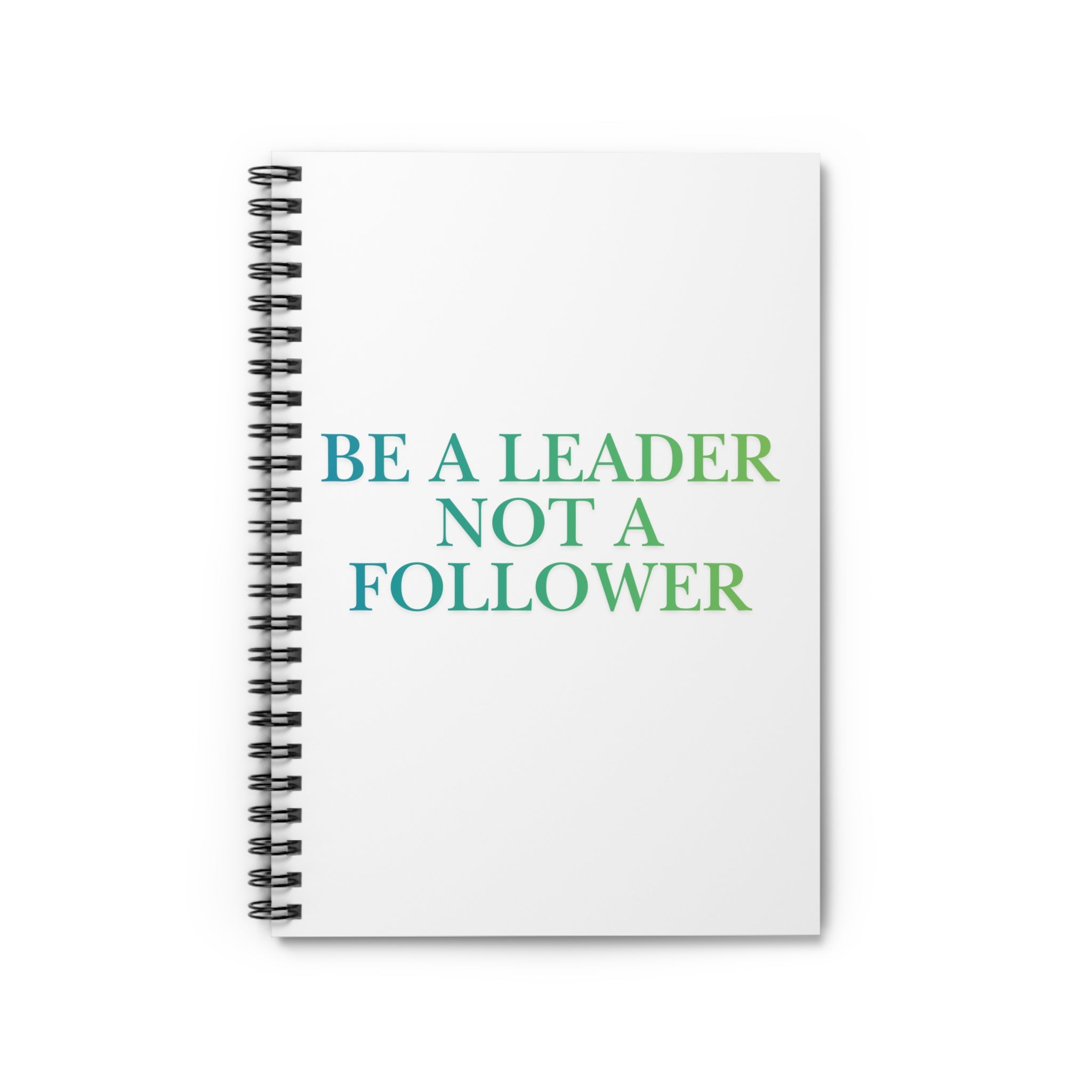 Be a Leader Not a Follower Spiral Notebook — Ruled Inspirational Journal