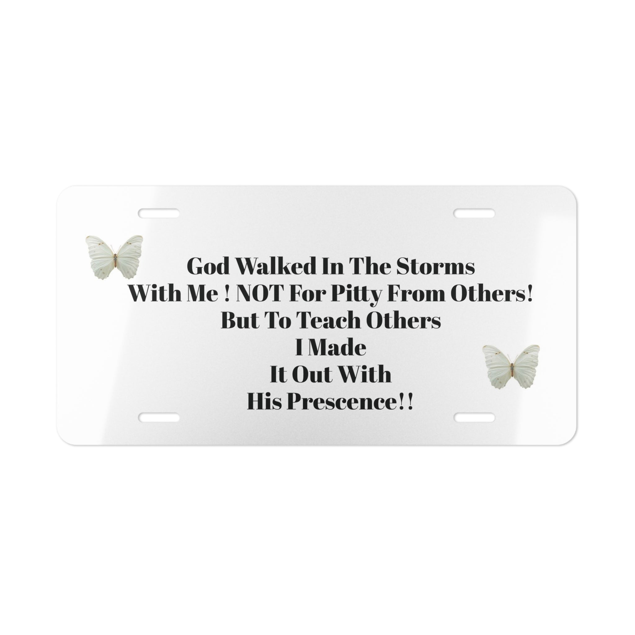 Inspirational Faith Vanity Plate – "God Walked In The Storms With Me" License Plate