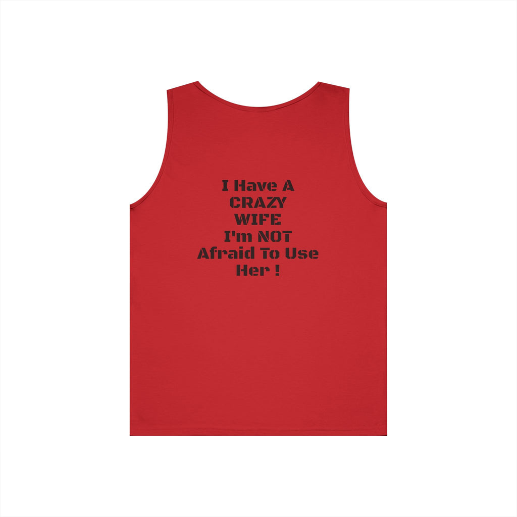 Tank Top — "I Have a Crazy Wife I'm Not Afraid to Use Her!" Funny Couples Graphic Tank