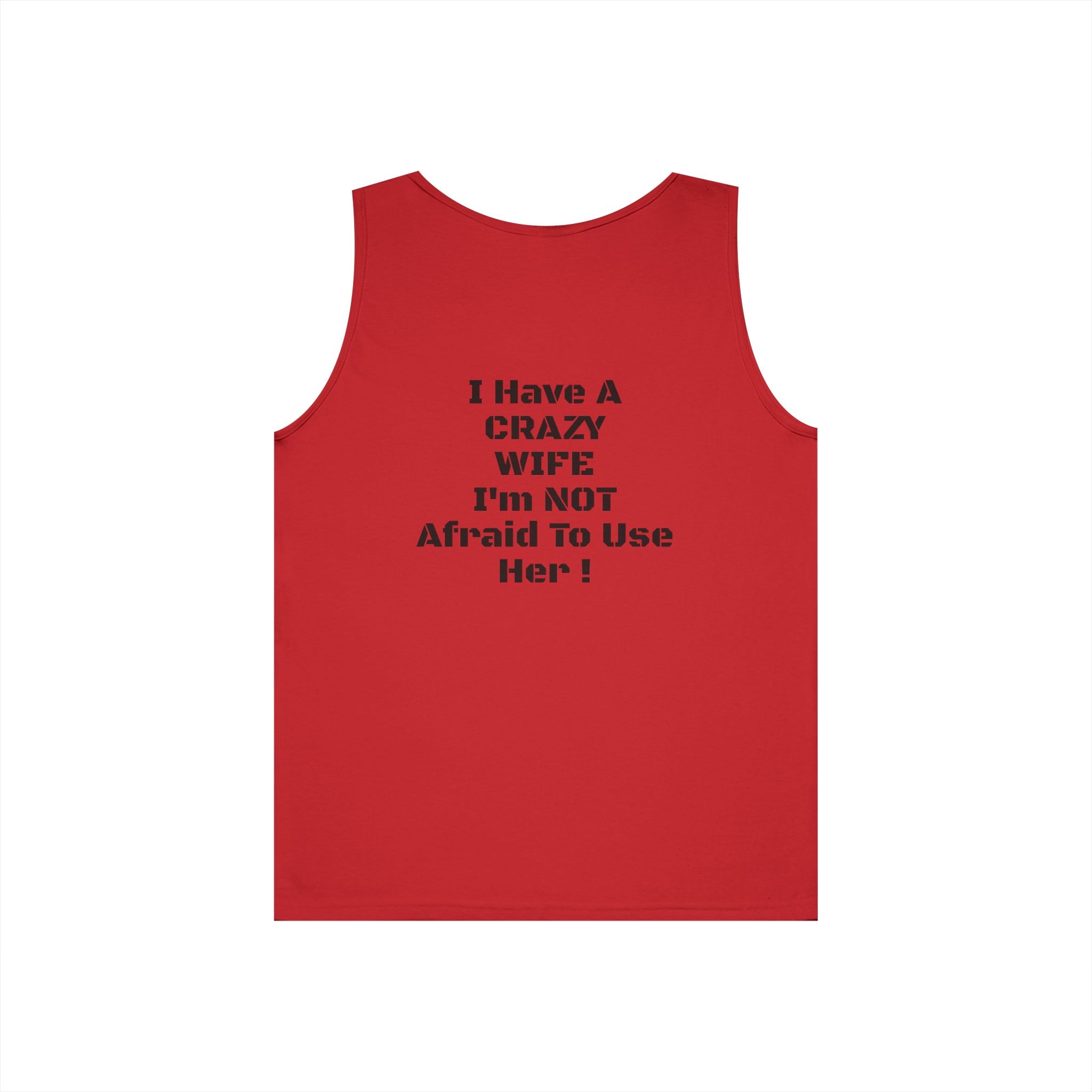 Tank Top — "I Have a Crazy Wife I'm Not Afraid to Use Her!" Funny Couples Graphic Tank