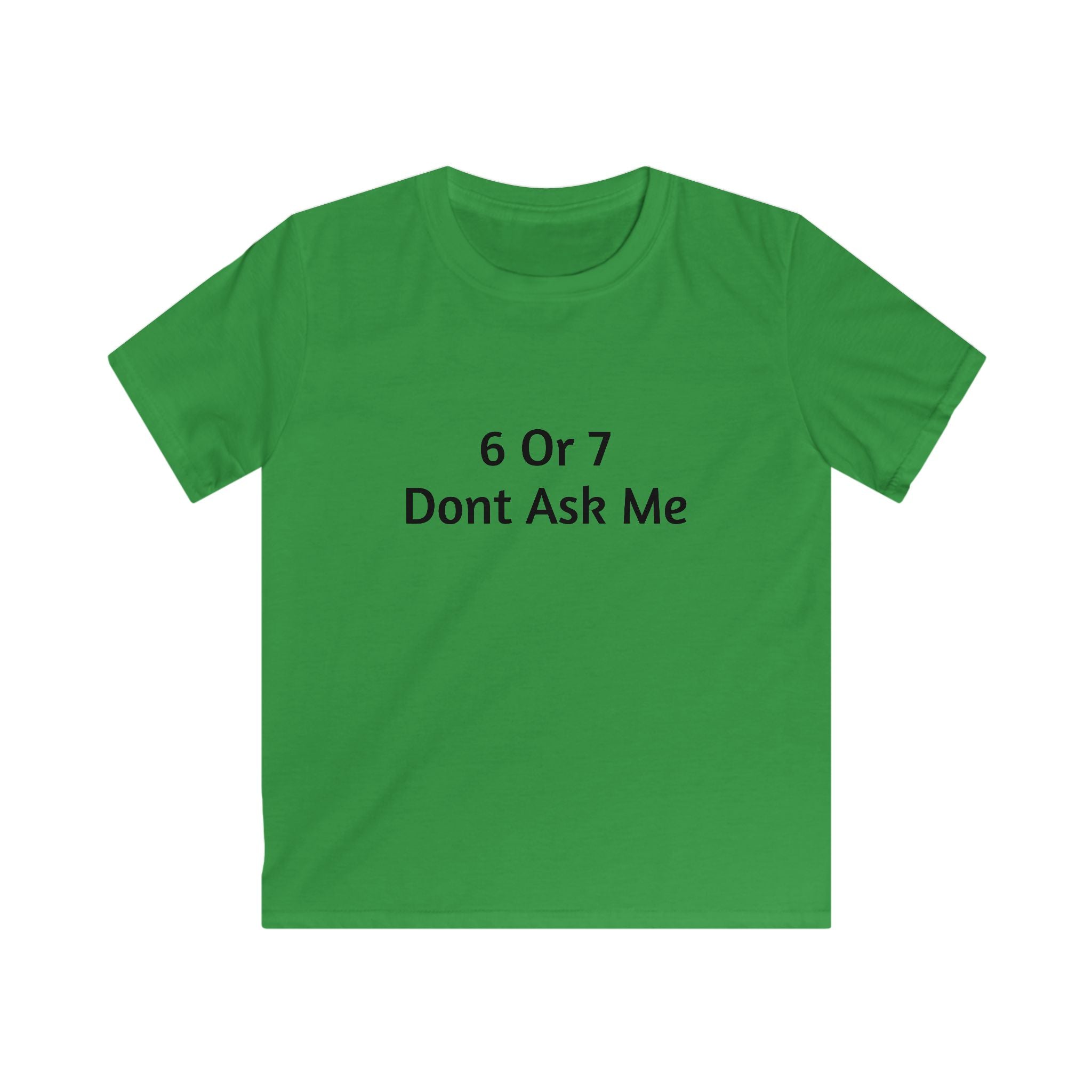 Kids Tee - "6 Or 7 Dont Ask Me" Funny Birthday Shirt for Children