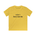 Kids Tee - "6 Or 7 Dont Ask Me" Funny Birthday Shirt for Children