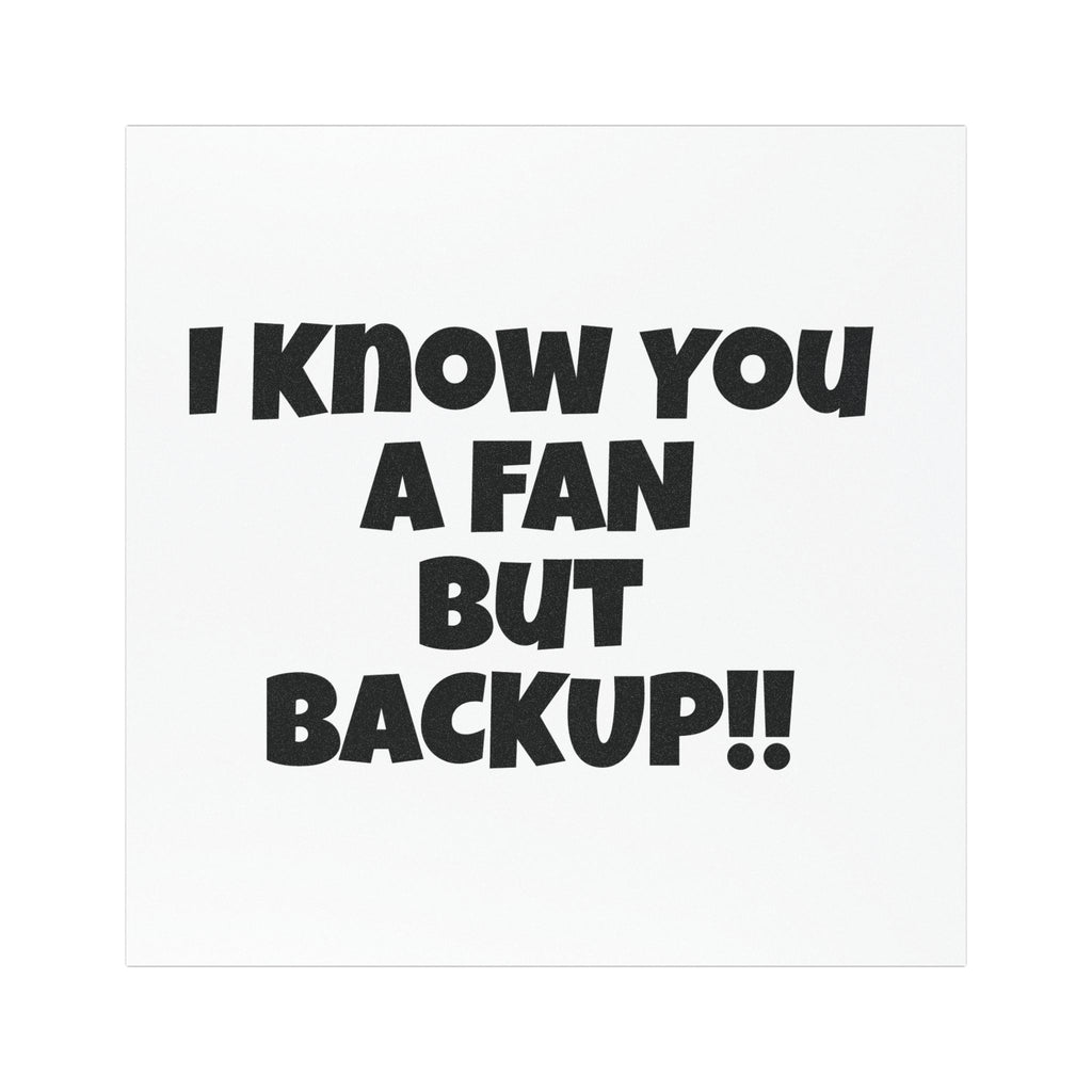 I Know You A Fan But Backup!! Car Magnet — Funny Bumper Sticker Magnet