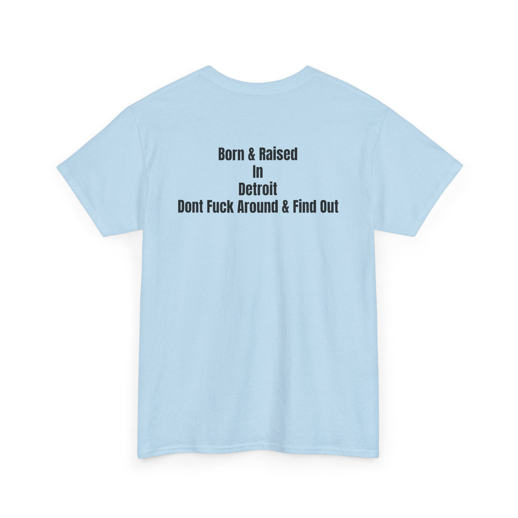 Detroit Born & Raised T‑Shirt — 'Born & Raised in Detroit, Don't F**k Around & Find Out' City Pride Tee
