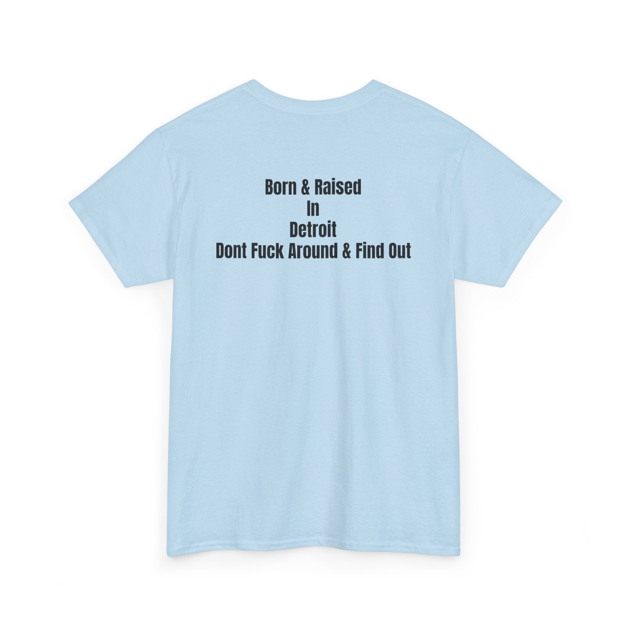 Detroit Born & Raised T‑Shirt — 'Born & Raised in Detroit, Don't F**k Around & Find Out' City Pride Tee