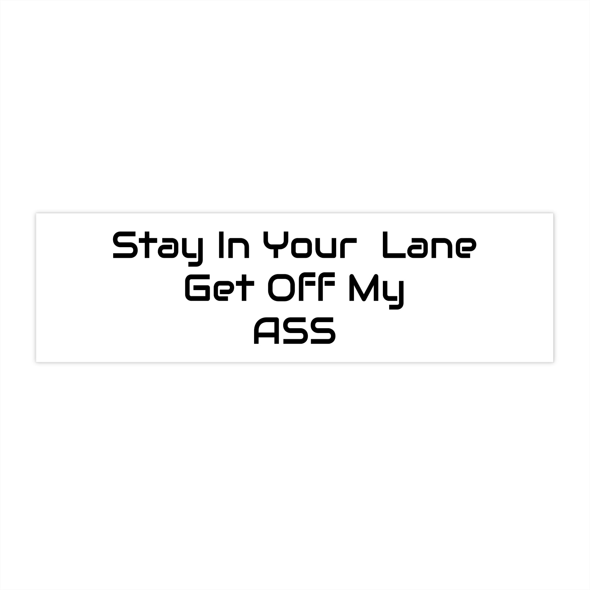 Bumper Sticker — "Stay In Your Lane Get OFF My ASS" Bold Road-Rule Vinyl Sticker