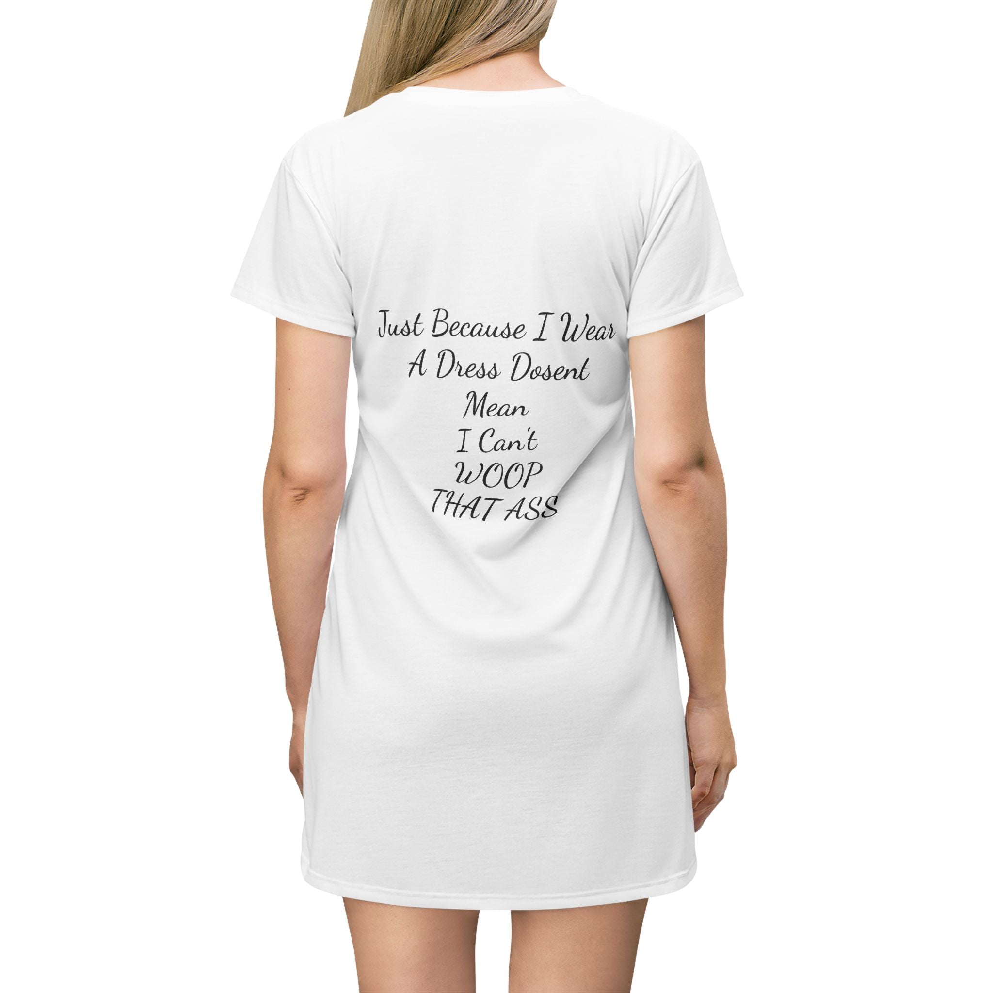 T-Shirt Dress — "Sweet & Crazy" Dress with Back Quote: "Just Because I Wear A Dress... I WOOP THAT ASS"