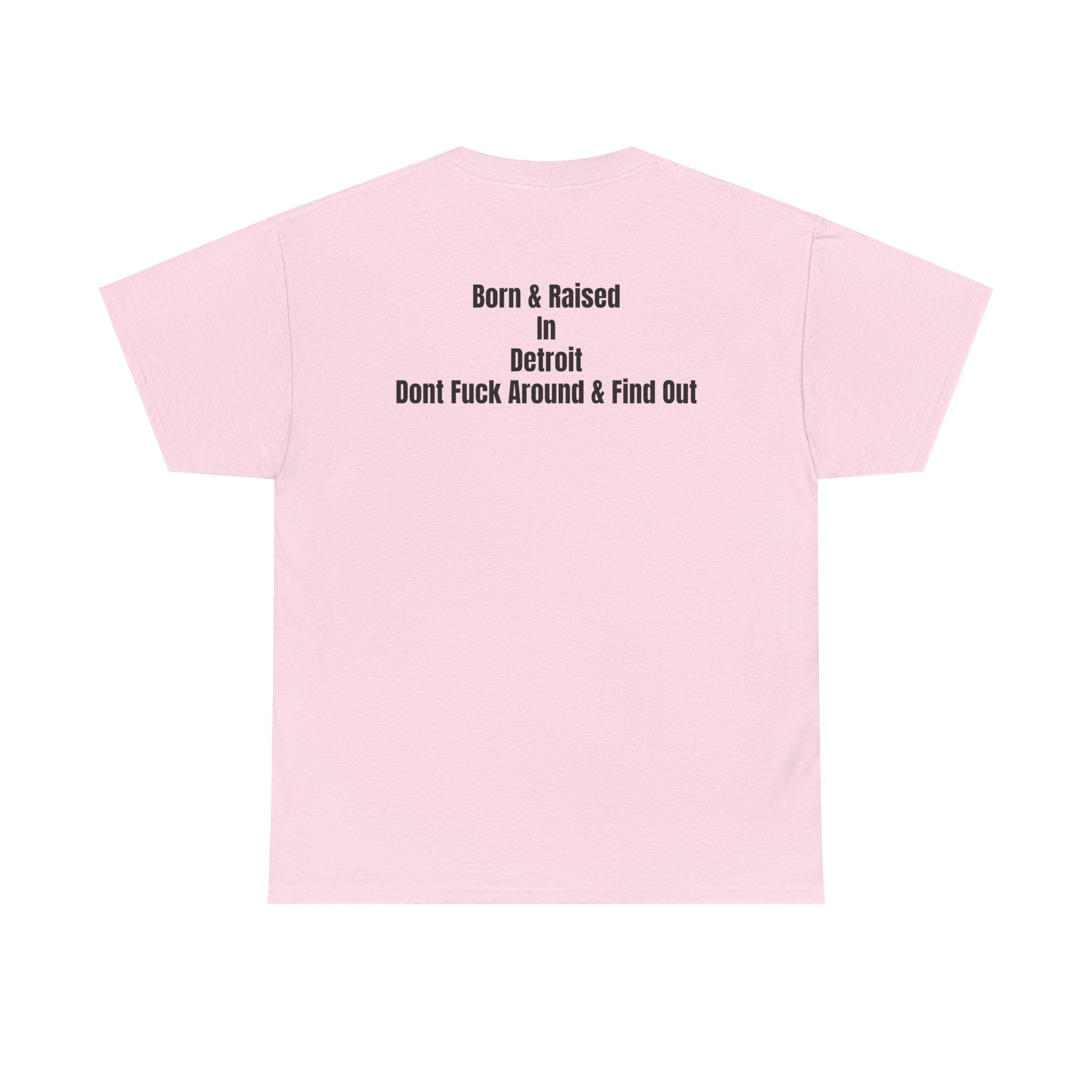 Detroit Born & Raised T‑Shirt — 'Born & Raised in Detroit, Don't F**k Around & Find Out' City Pride Tee