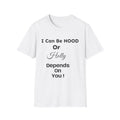 "I Can Be HOOD or Holly Depends On You!" Graphic T-Shirt