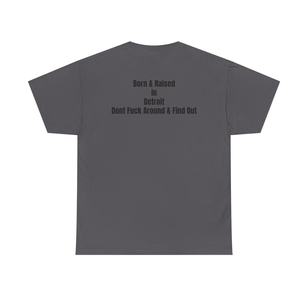 Detroit Born & Raised T‑Shirt — 'Born & Raised in Detroit, Don't F**k Around & Find Out' City Pride Tee