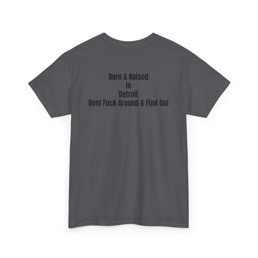 Detroit Born & Raised T‑Shirt — 'Born & Raised in Detroit, Don't F**k Around & Find Out' City Pride Tee