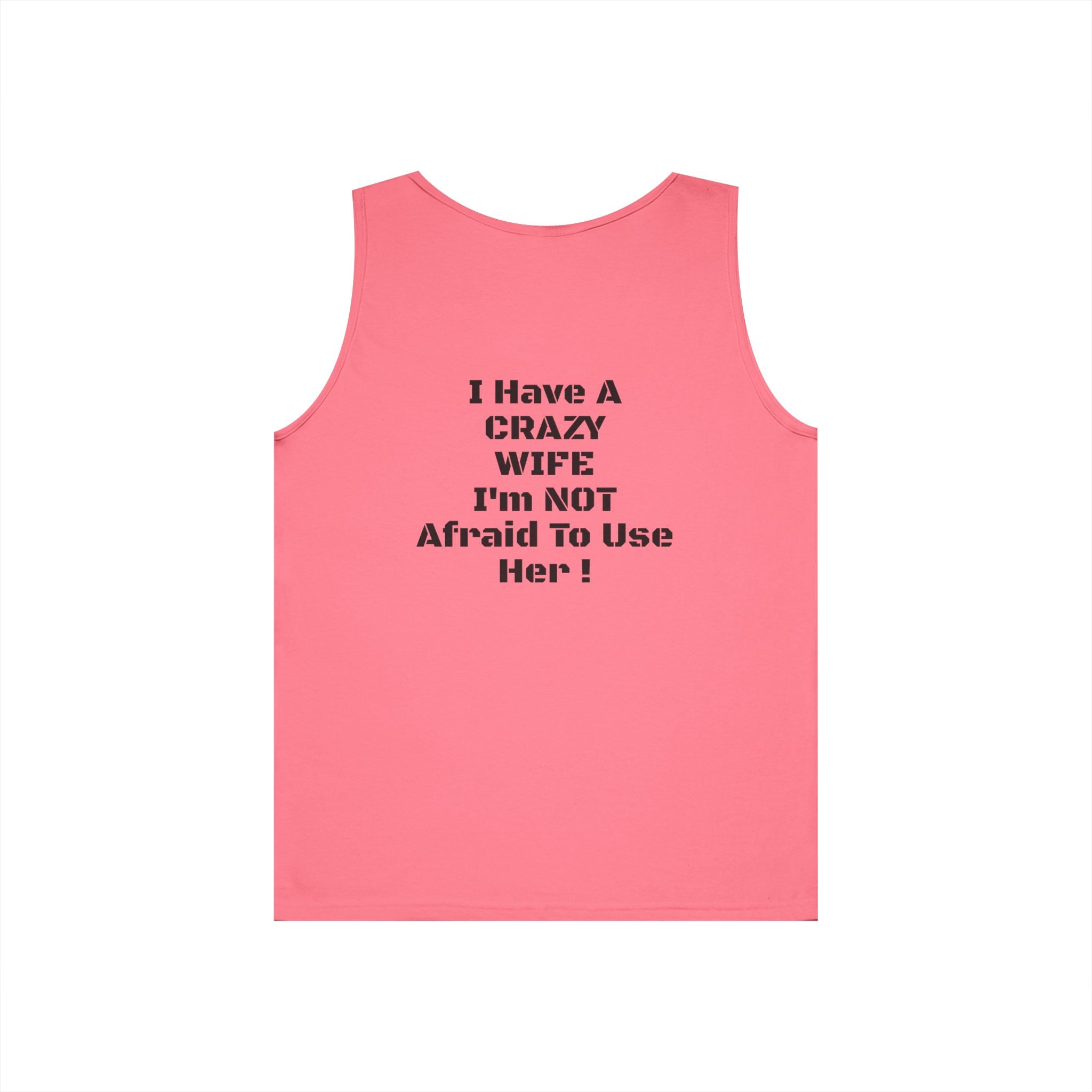 Tank Top — "I Have a Crazy Wife I'm Not Afraid to Use Her!" Funny Couples Graphic Tank